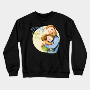 happy fathers day - father and daughter Crewneck Sweatshirt